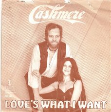 Cashmere - Love's What I Want  (Vinyl/Single 7 Inch)