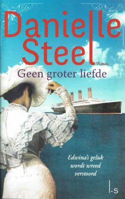 GERESERVEERD Danielle Steel = Geen groter liefde