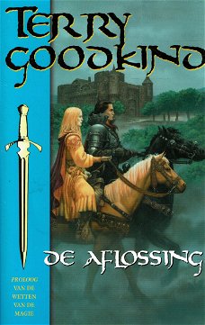 Terry Goodkind = De aflossing  (paperback) - proloog wetten vd magie