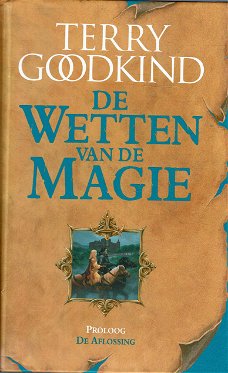 Terry Goodkind = De aflossing (hardcover) - proloog wetten vd magie