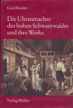 Bender, Gerd - Die Uhrenmacher des hohen Schwarzwaldes und ihre Werke. Band 1.
