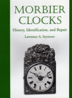 Morbier Clocks: History, Identification, and Repair.