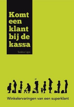 Saskia Lips - Komt een Klant bij de Kassa (Hardcover/Gebonden) Nieuw - 0