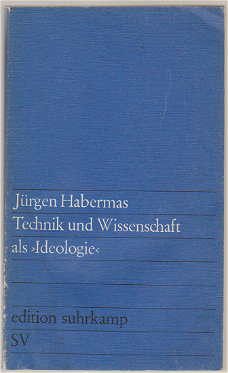 Jürgen Habermas: Technik und Wissenschaft als 'Ideologie'