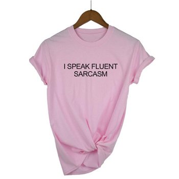 I SPEAK FLUENT SARCASM Letters Women T shirt - 0