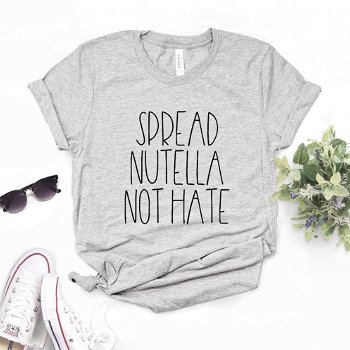 Spread Nutella Not Hate Women Tshirts Cotton Casual - 0
