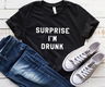 Surprise I'm Drunk Women tshirt Cotton Casual Funny - 0 - Thumbnail