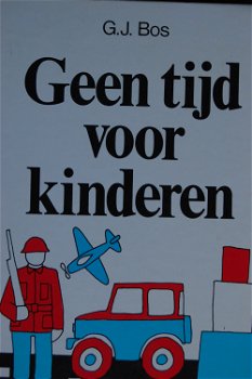 G.J. Bos: Geen tijd voor kinderen - 0