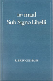 R. Beugelmans - 107 maal Sub Signo Libelli. /   Een bibliografie van de pers. 