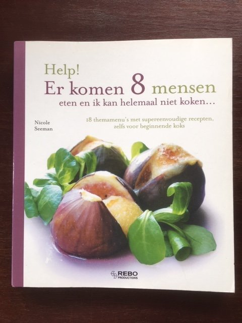 Help! Er komen 8 mensen eten en ik kan helemaal niet koken... - Nicole Seeman - nr. 1