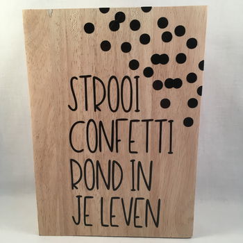 Decoratie tekstbord (hout) Strooi confetti rond in het leven - 0