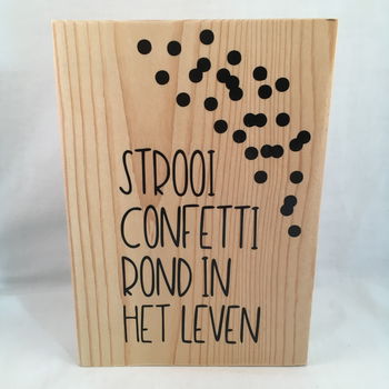 Decoratie tekstbord (hout) Strooi confetti rond in het leven - 1