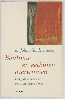 Dr. Johan Vanderlinden: Boulimie en eetbuien overwinnen