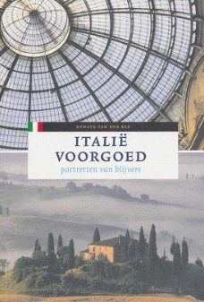 Renate van der Bas  -  Italië Voorgoed - Portretten Van Blijvers  