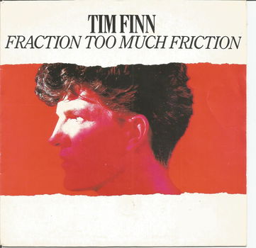 Tim Finn ‎– Fraction Too Much Friction (1983) - 0