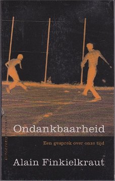 Alain Finkielkraut: Ondankbaarheid 