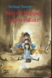 Selma Noort  -  Met De Koppen Tegen Elkaar  (Hardcover/Gebonden) Kinderjury