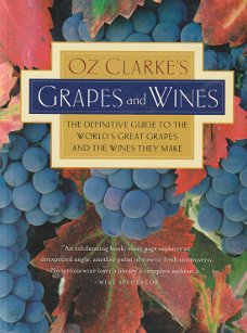 Clarke,Oz - Oz Clarke,s grapes and wines