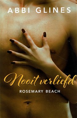 VERKOCHT Abbi Glines = Nooit verliefd - Rosemary Beach 2