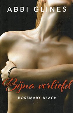 VERKOCHT Abbi Glines = Bijna verliefd - Rosemary Beach 1