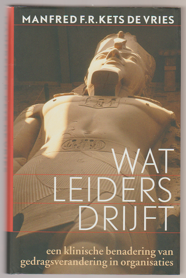 Manfred F.R. Kets de Vries: Wat leiders drijft - nr. 1