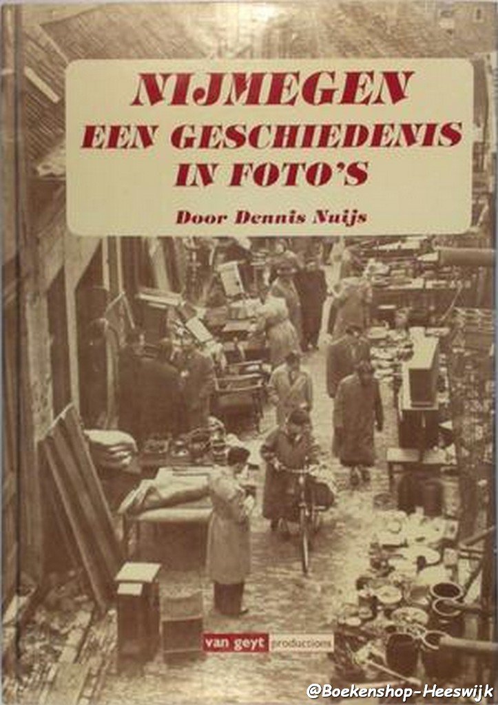 Nuijs, Dennis - Nijmegen. Een geschiedenis in foto's - nr. 1