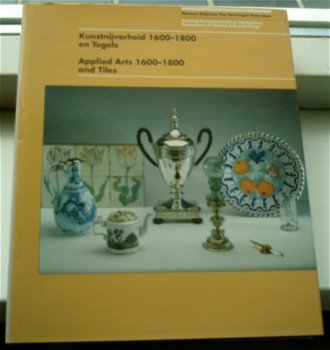 Kunstnijverheid 1600 - 1800 enTegels(ISBN 9067074330). - 0