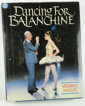 [Ballet] Dancing for Balanchine 1e druk M. Ashley Gesigneerd - 0