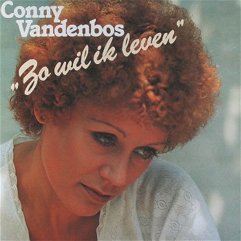 Conny Vandenbos ‎– Zo Wil Ik Leven (LP) - 0