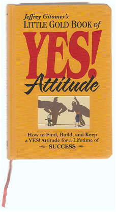 Jeffrey Gitomer 's Gold Book of YES! Attitude