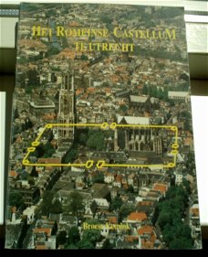 Het Romeinse Castellum te Utrecht(ISBN 9071366162).