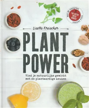 Kreischer, Lisette - Plant power / vind je natuurlijke gewicht met de plantaardige keuken - 0