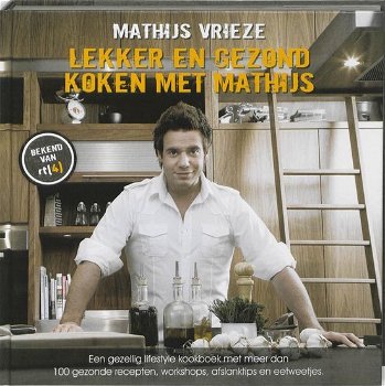 Mathijs Vrieze – Lekker En Gezond Koken Met Mathijs (Hardcover/Gebonden) Nieuw RTL 4 - 0