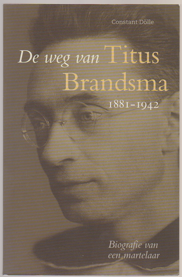 Constant Dölle: De weg van Titus Brandsma (1881-1942) - nr. 1