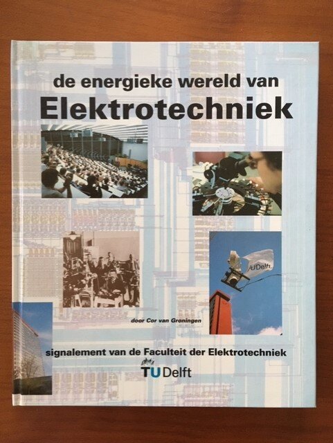 De energieke wereld van de elektrotechniek (TU Delft) - Cor van Groningen - nr. 1