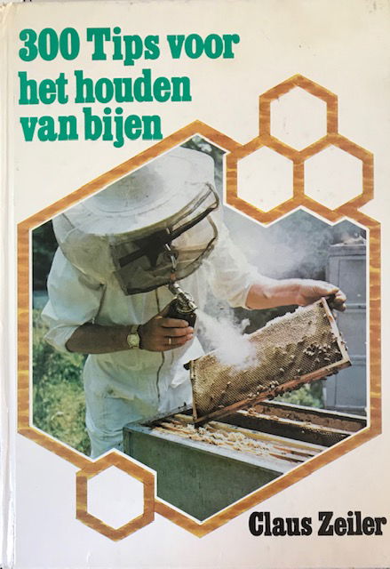 300 tips voor het houden van bijen, Claus Zeiler - nr. 1