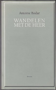 Antoine Bodar: Wandelen met de Heer