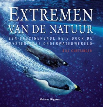 Bill Curtsinger – Extremen Van De Natuur (Hardcover/Gebonden) - 0