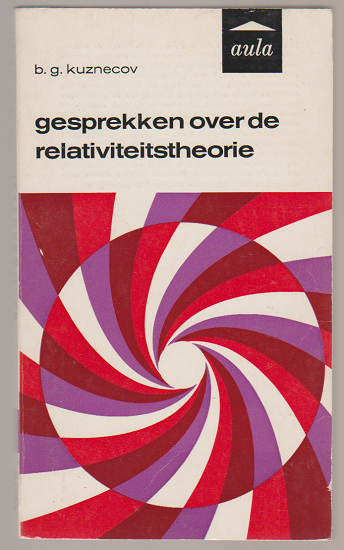 B.G. Kuznecov: Gesprekken over de relativiteitstheorie - nr. 1