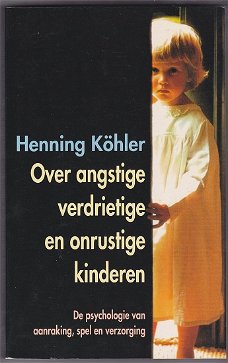 Henning Köhler: Over angstige, verdrietige en onrustige kinderen