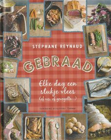 Reynaud, Stéphane - Gebraad / elke dag een stukje vlees (of vis, of gevogelte...)