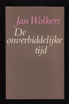 DE ONVERBIDDELIJKE TIJD , van JAN WOLKERS - 0