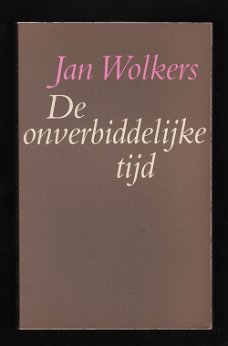 DE ONVERBIDDELIJKE TIJD , van JAN WOLKERS