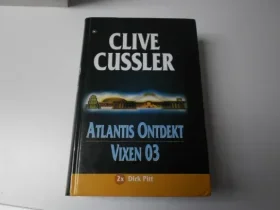 Cussler, Clive : Atlantis ontdekt en Vixen 03 HC (NIEUW) - 0