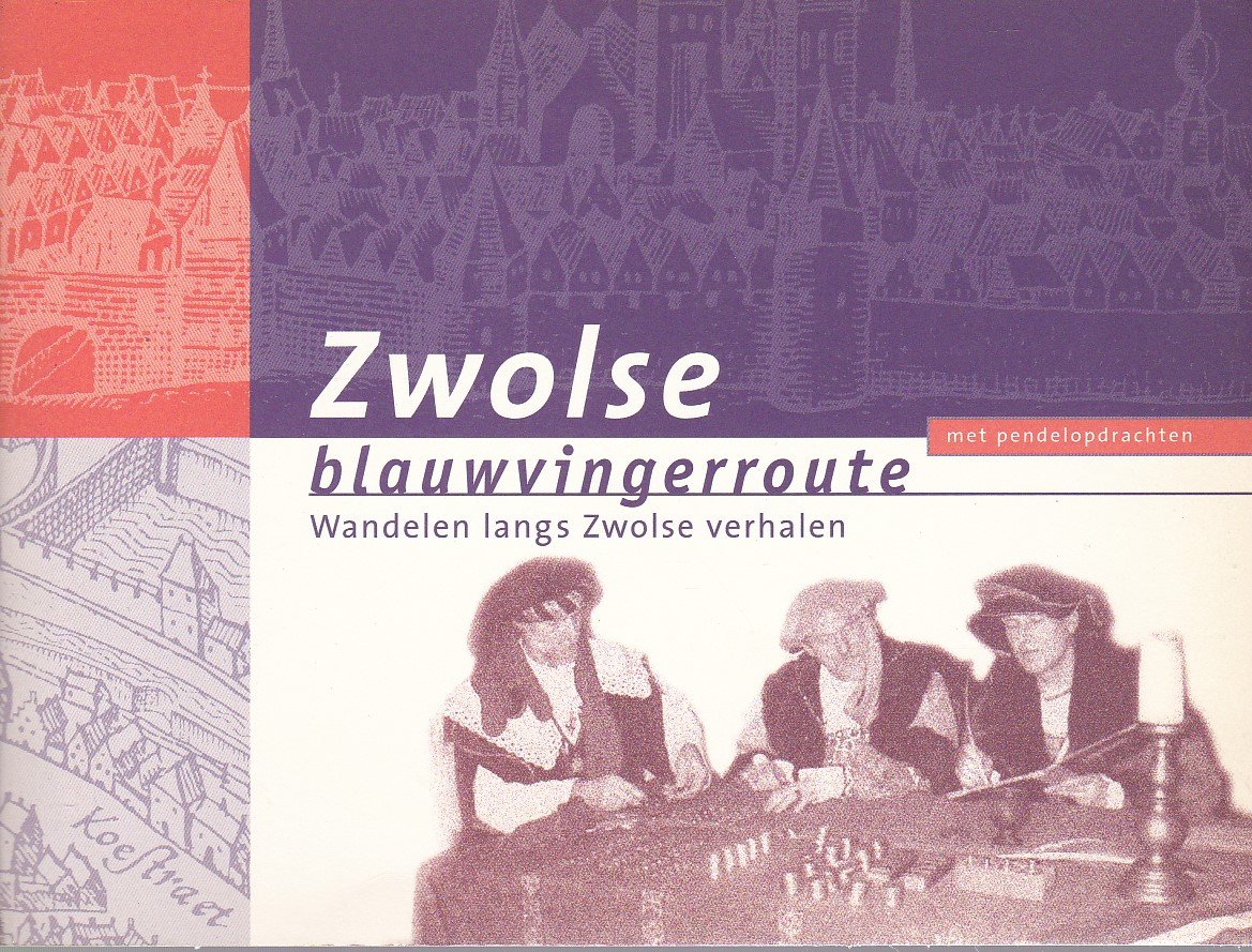 Zwolse blauwvingerroute. Wandelen langs Zwolse verhalen - nr. 1