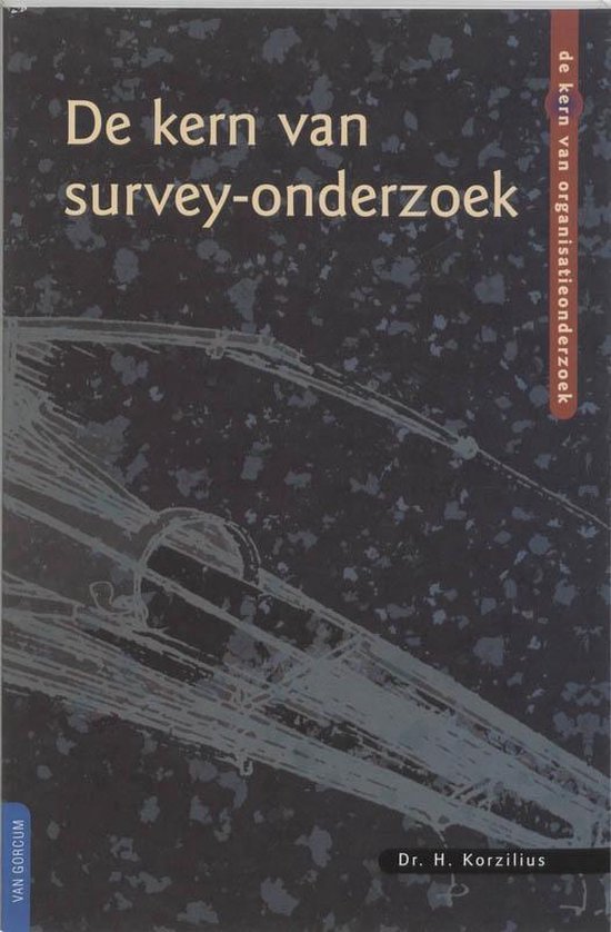 H. Korzilius - De Kern Van Organisatieonderzoek - De Kern Van Survey-Onderzoek - nr. 1