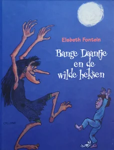 BANGE DAANTJE EN DE WILDE HEKSEN - Elsbeth Fontein