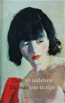 Clare Dudman  -  98 Redenen Om Te Zijn  (Hardcover/Gebonden)