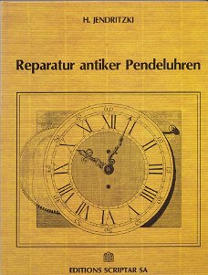 [1991] Reparatur antiker Pendeluhren, H. Jendritzki, Scriptar