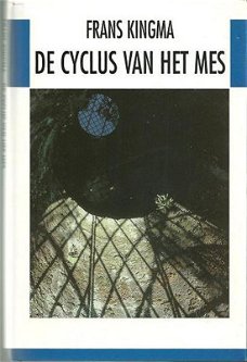 Frans Kingma  -  De Cyclus Van Het Mes  (Hardcover/Gebonden)